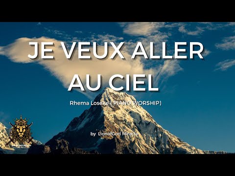 Rhema Loseke  - JE VEUX ALLER AU CIEL/ Instrumental de prière / Adoration prophétique