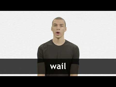 WAIL definition and meaning | Collins English Dictionary