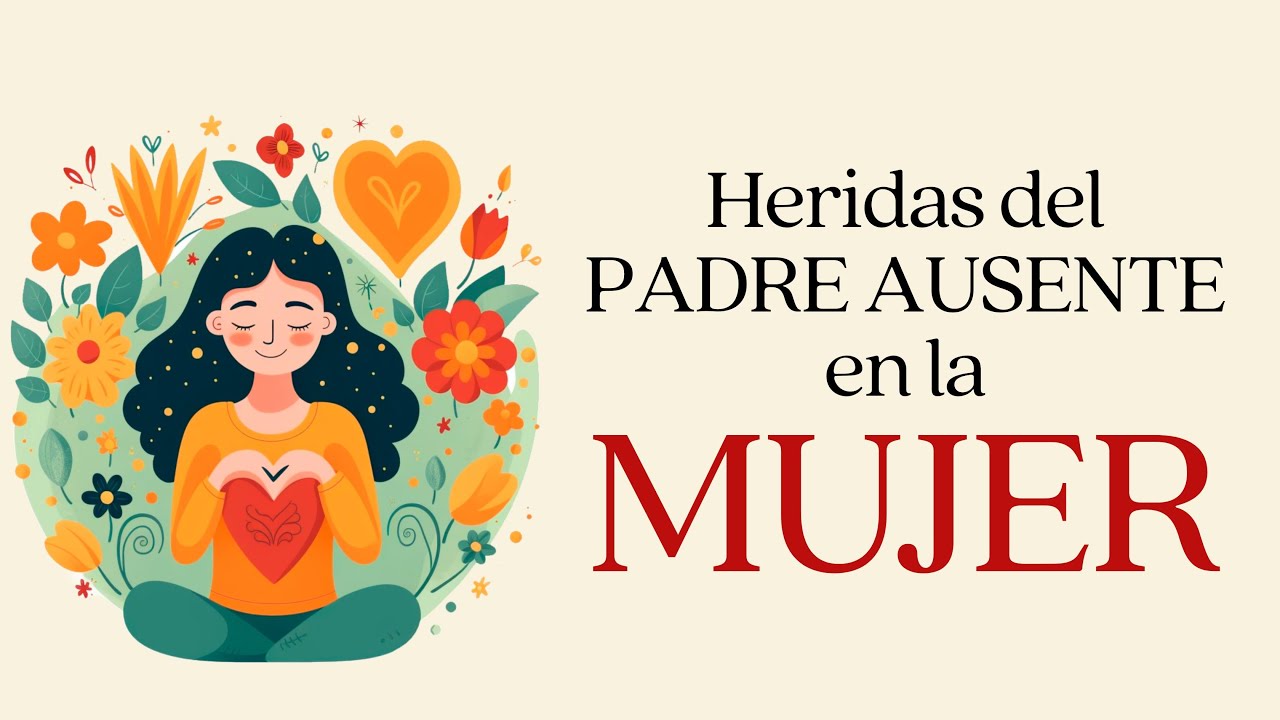 Heridas de un PADRE AUSENTE en la MUJER