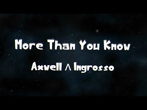 Axwell Λ Ingrosso - More Than You Know