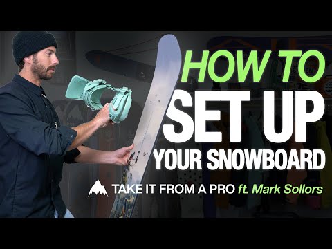 How to Set Up Your Snowboard with Mark Sollors | Burton: Take It From A Pro