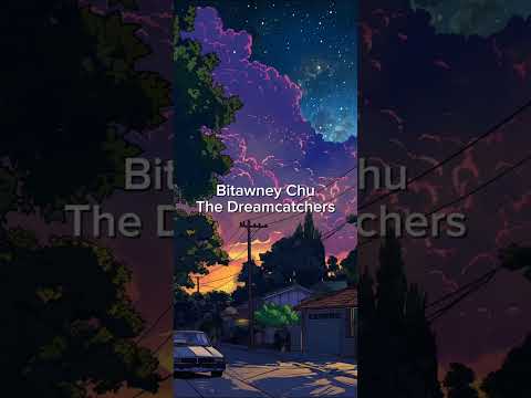 Bitawney Chu |The Dreamcatchers | Full Cover