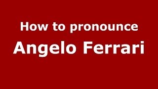 How to pronounce Angelo Ferrari