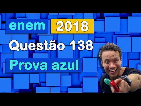 ENEM 2018 - MATEMÁTICA Questão 138 (azul) / 166 (amarelo) / 141 (cinza) / 148 (rosa)