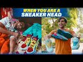 When You are a Sneaker Head | Funcho