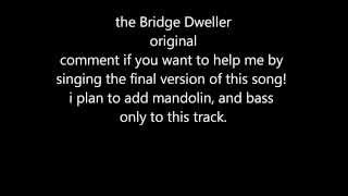 The Bridge Dweller-Original