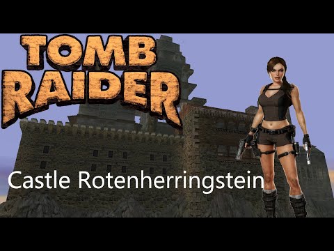 Tomb Raider : Castle Rotenherringstein Walkthrough