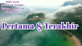 Download lagu LIRIK LAGU PERTAMA & TERAKHIR || CIPTAAN : ROBBY LEA ||ERMY KULIT ||  NELL'Z COVER mp3