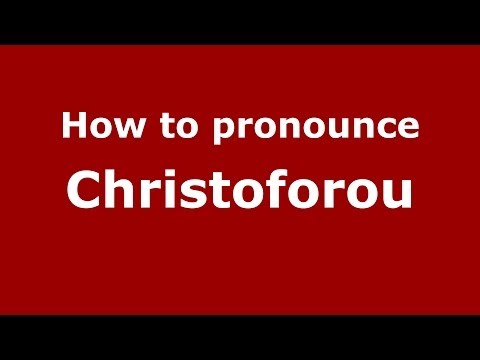 How to Pronounce Christoforou - PronounceNames.com