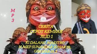 Download lagu Mp3. CEPOT KEMBAR Jilid 1. DALANG H.ASEP SUNANDAR SUNARNYA [GIRI HARJA 3] mp3