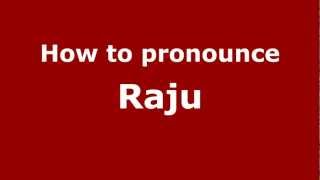 How to pronounce Raju
