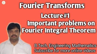Important Problems on Fourier Integral Theorem