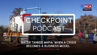 CheckPoint Podcast | Water Tanker Mafia: How SA’s water crisis became a cash machine