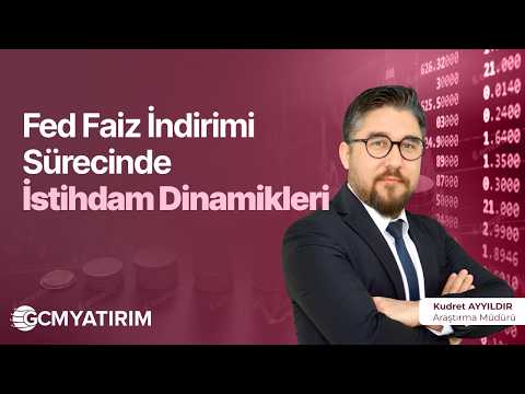 Fed Faiz İndirimi Sürecinde İstihdam Dinamikleri