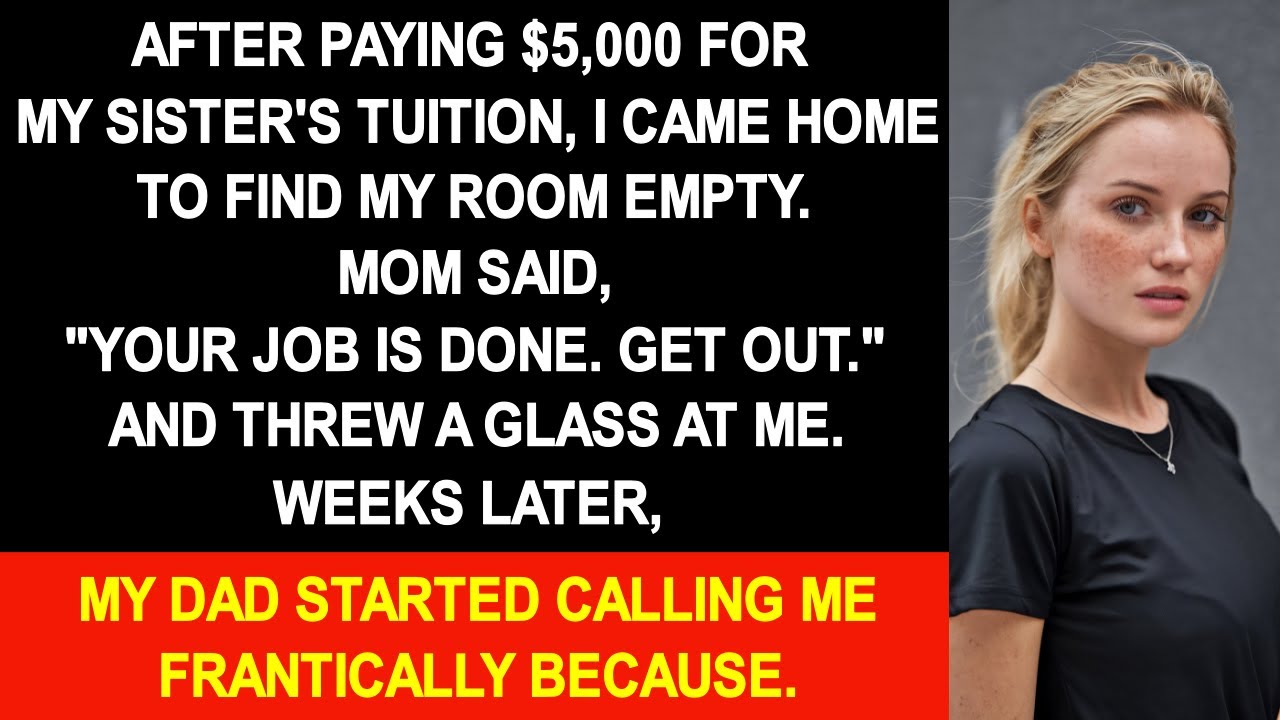Mother told me "Your job is done. Get out," after I paid $5,000 for my sister's tuition