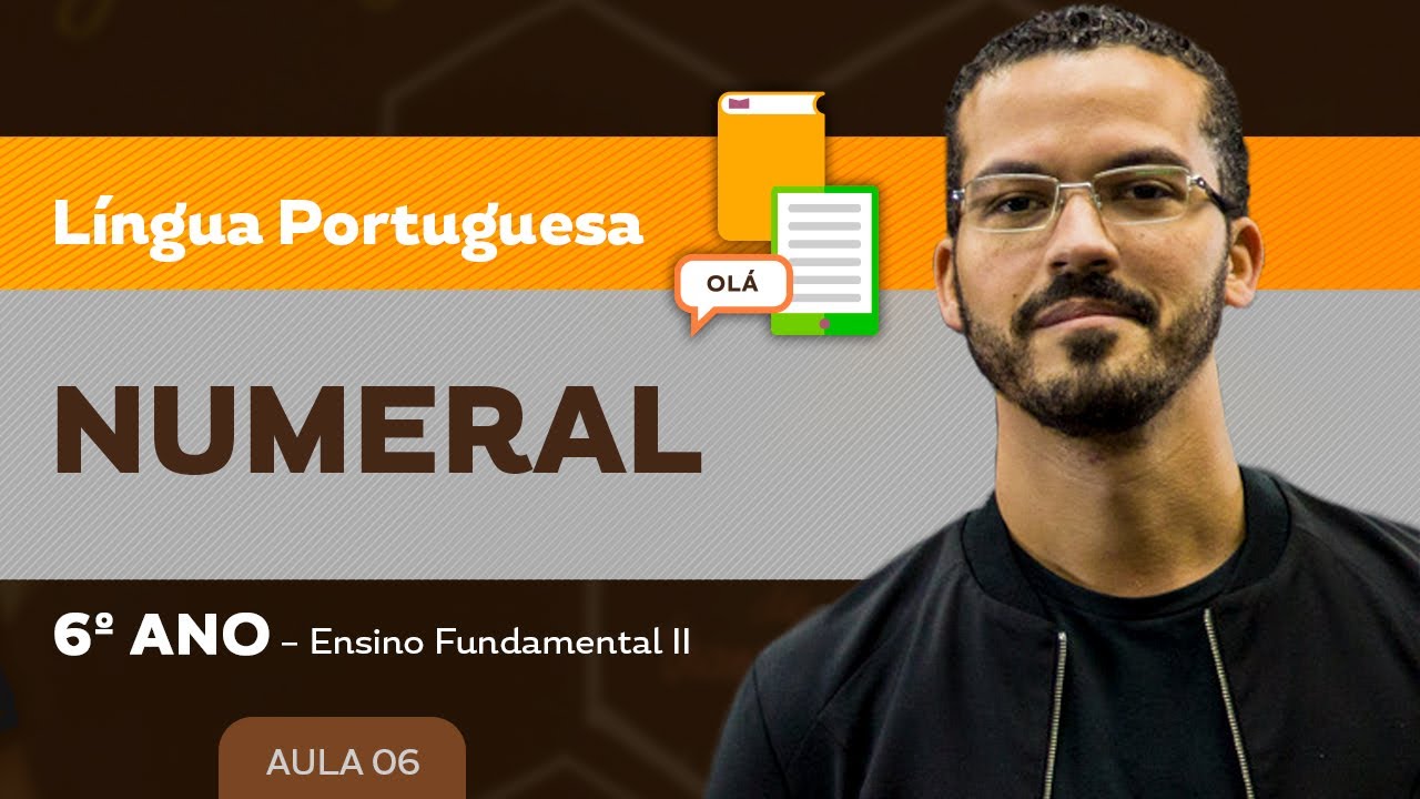 Numeral – Língua Portuguesa – 6º ano – Ensino Fundamental