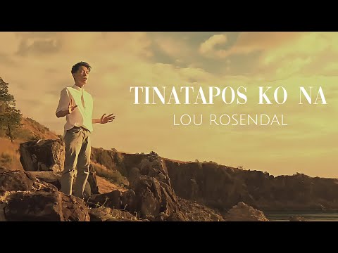 Lou Rosendal - Tinatapos Ko Na (Music Video)