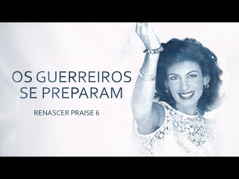 Renascer Praise 6 - Os Guerreiros Se Preparam (Ao Vivo)