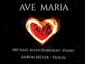 Ave Maria -  Piano Violin Duet -  Michael Allen Harrison : Aaron Meyer