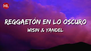 Wisin &amp; Yandel - Reggaetón en lo Oscuro (Letra / Lyrics)