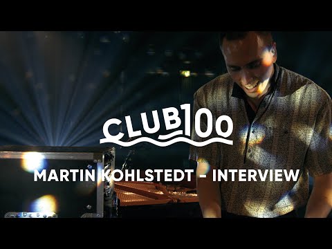 Martin Kohlstedt - Interview | CLUB100