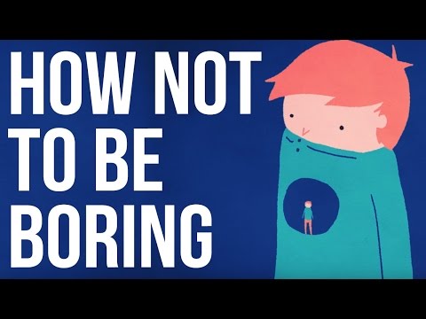 How Not to be Boring