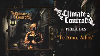 Climate Control - Te Amo, Adiós