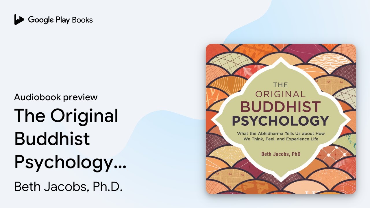 The Original Buddhist Psychology: What the… by Beth Jacobs, Ph.D. · Audiobook preview