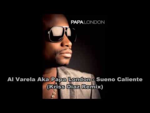 Al Varela Aka Papa London - Sueno Caliente (Kriss Diaz Remix)