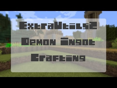 [Tutorial] ExtraUtils2 Demon Ingot Crafting