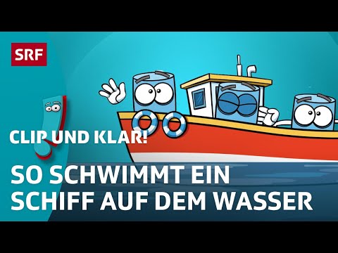 Wie schwimmt ein Schiff auf dem Wasser? | SRF Kids – Clip und klar! | Für Kinder erklärt