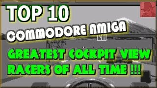TOP 10 - Greatest COMMODORE AMIGA Cockpit View Racers of all TIme !!