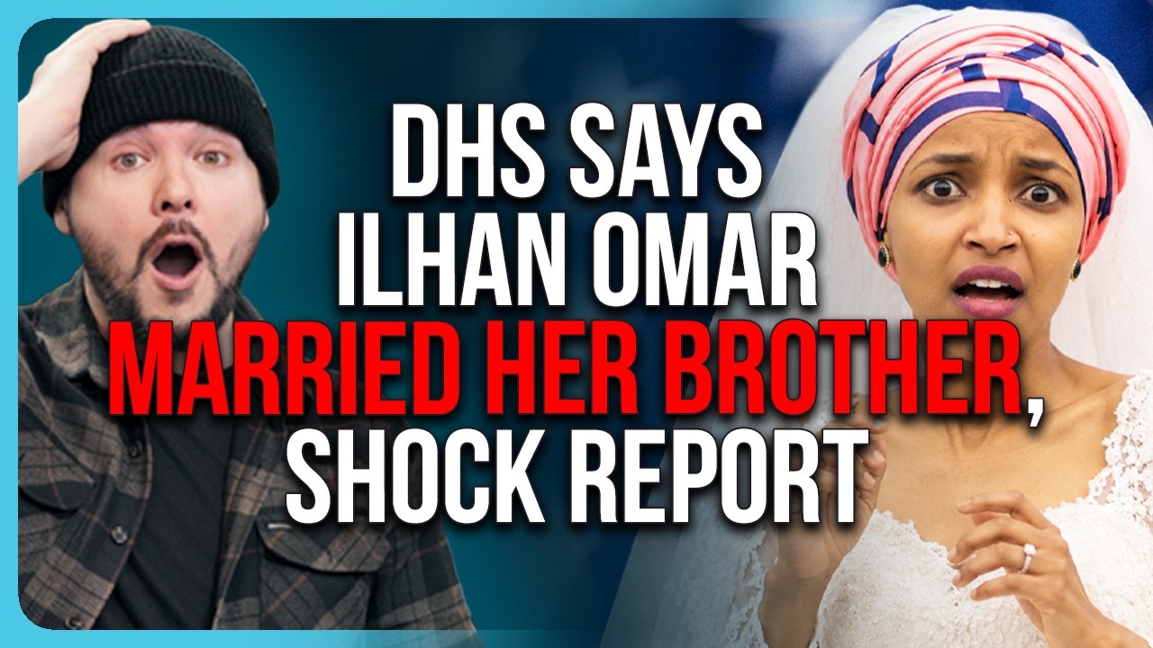 DHS Says Ilhan Omar MARRIED HER BROTHER, Shock Report