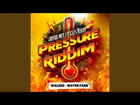 Water Park (Pressure Riddim)