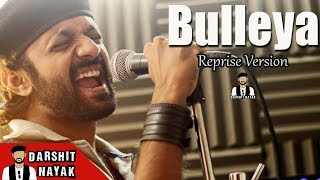 Bulleya | Ae Dil Hai Mushkil | Reprise Version | Darshit Nayak | Amit Mishra | Ranbir Kapoor