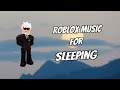 Roblox Sleep Music Roblox Loop For Relaxation Study Meditation Insomnia