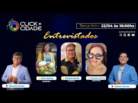 CLICK CIDADE com os convidados Taty Betel, Pedro Arcos e Aurilene Araújo