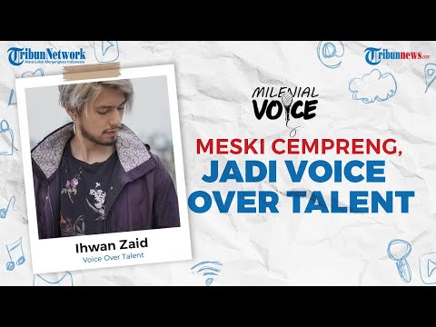 🔴 Millennials Voice: Cerita Ihwan Zaid jadi Voice Over Talent, Meski Memiliki Suara Cempreng