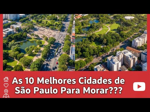 As 10 melhores cidades para morar em São Paulo???