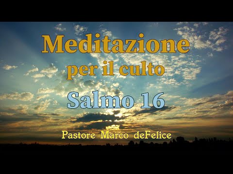 Meditazione --  Salmo 16 -- Sperare in Dio --  Marco deFelice