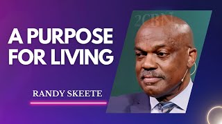 A Purpose For Living | Pastor Randy Skeete