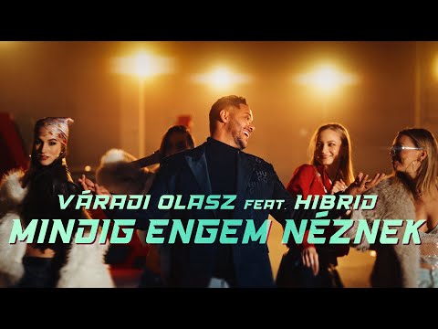 VÁRADI OLASZ Feat. HIBRID - MINDIG ENGEM NÉZNEK (Official Music Video)