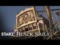 Black Sails Building The Behemoth STARZ