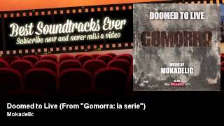 Mokadelic - Doomed to Live - Colonna Sonora di "Gomorra: La Serie" - Soundtrack