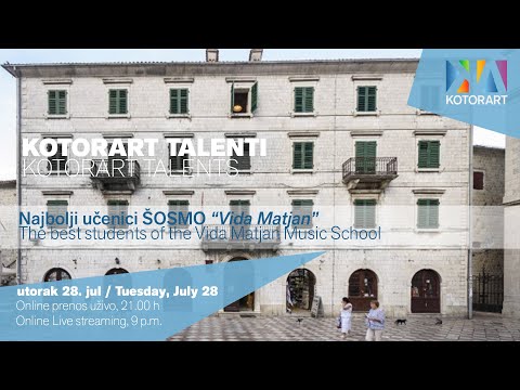 KotorArt Talenti - Najbolji učenici ŠOSMO "Vida Matjan" (XIX KotorArt Don Brankovi dani muzike)