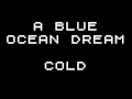A Blue Ocean Dream - Cold 