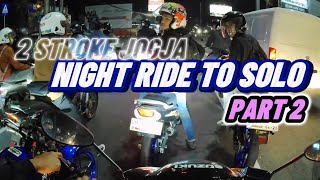 NIGHT RIDE 2 STROKE JOGJA TO SOLO | PART 2