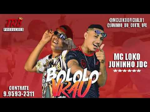 MC LOKO E JUNINHO JDC - BOLOLO VRAU ( RG NO BEAT )