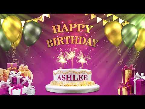 ASHLEE | Happy Birthday To You | Happy Birthday Songs 2021