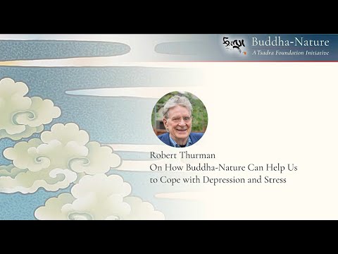 Robert Thurman: On How Buddha-Nature Can Help Us to Cope with Depression and Stress
